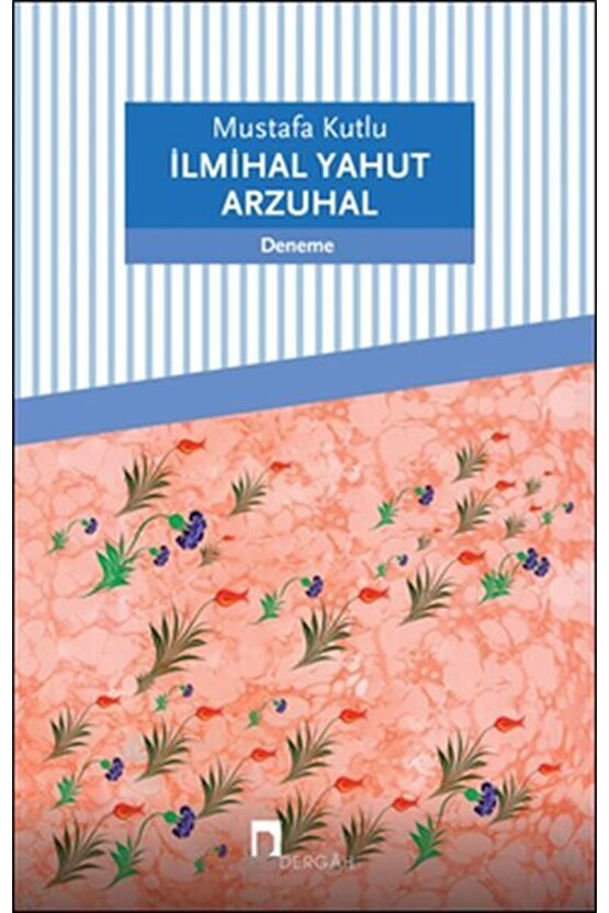 Ilmihal Yahut Arzuhal, Mustafa Kutlu, , Ilmihal Yahut Arzuhal Kitabı, 174 Sayfa