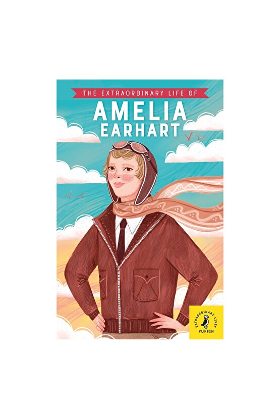 The Extraordınary Lıfe Of Amelıa Earhart