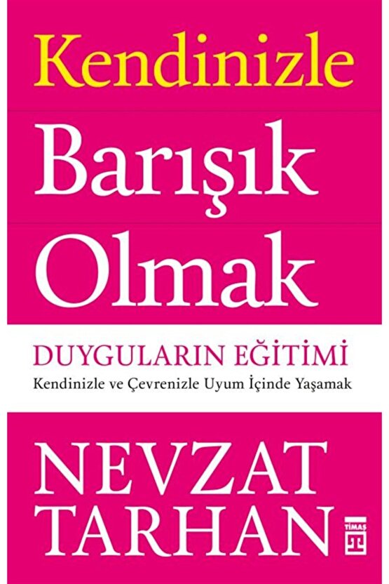 Kendinizle Barışık Olmak kitabı - Nevzat Tarhan - Timaş Yayınları