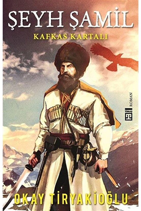 Şeyh Şamil - Kafkas Kartalı  Okay Tiryakioğlu   9786050829860