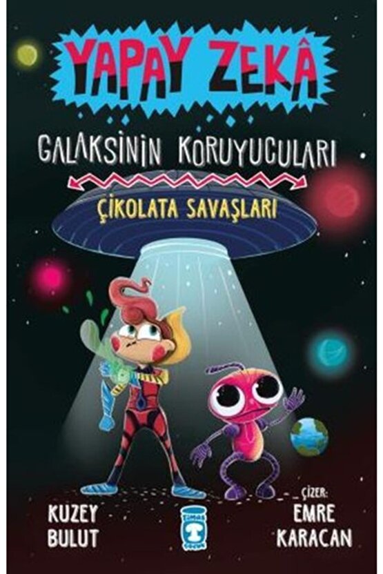 Çikolata Savaşları - Galaksinin Koruyucuları - Yapay Zeka Timaş Çocuk kitap