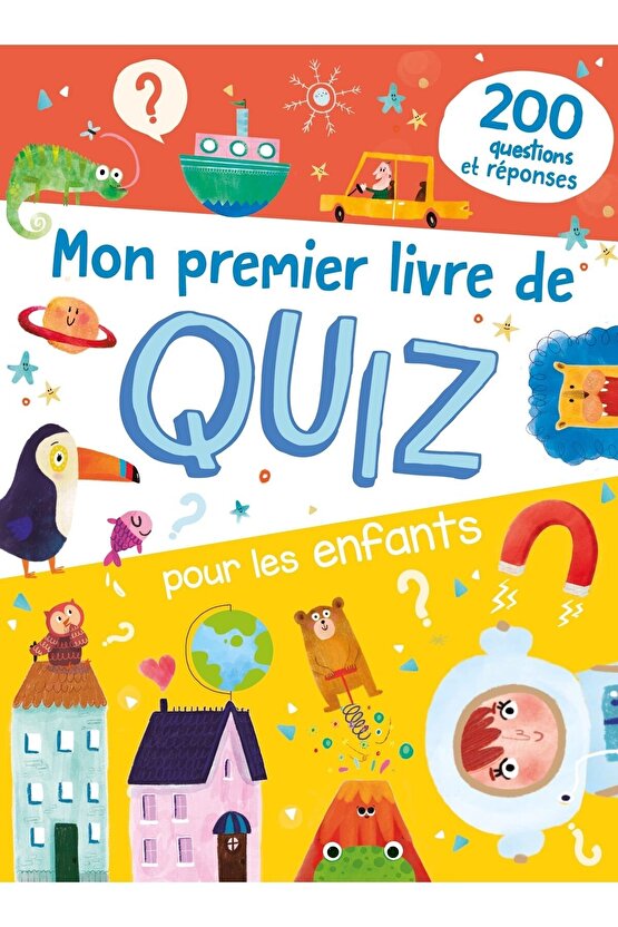 Mon Premier Livre De Quiz Pour Les Enfants: 200 Questions Réponses | Fransızca Çocuk Etkinlik Kitabı