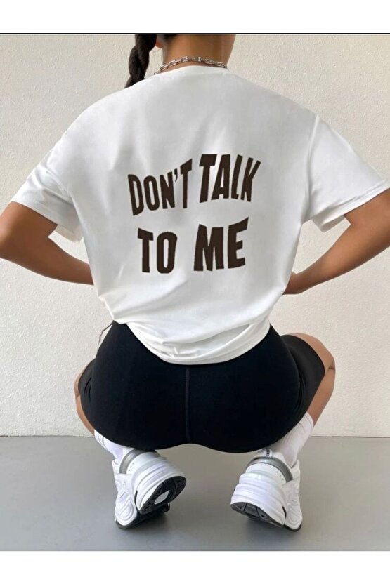 Oversize Dont Talk To Me Sırt Baskılı Beyaz Tshirt