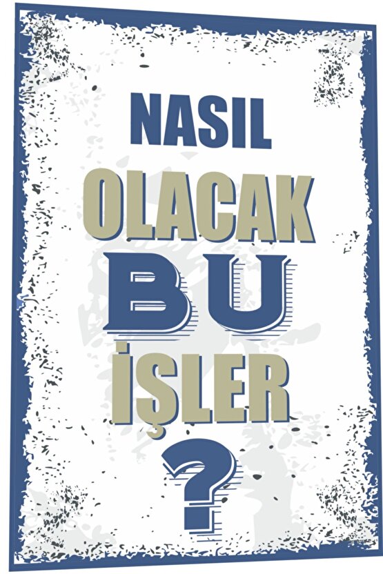 Duvar Yazıları Nasıl Olacak Bu Işler Retro Ahşap Poster 797