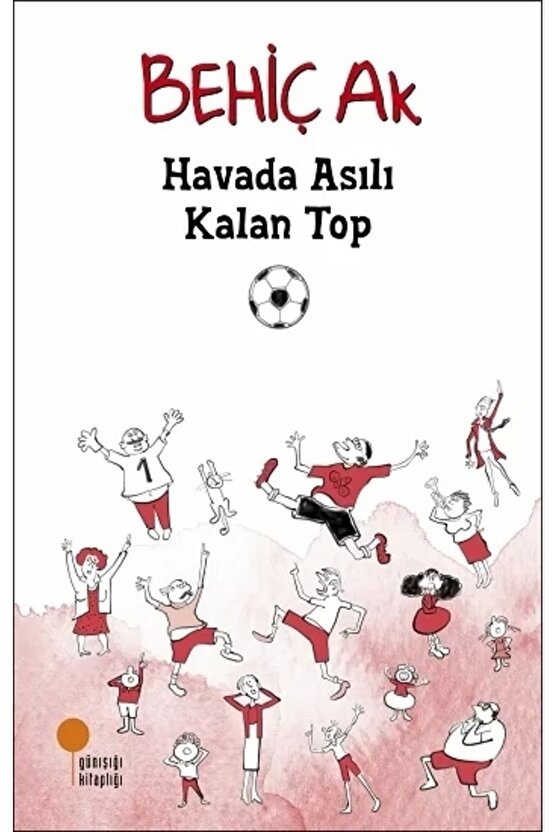 Havada Asılı Kalan Top - Behiç Ak 9786057797537