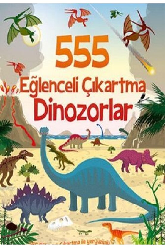 555 Eğlenceli Çıkartma Dinozorlar Kolektif