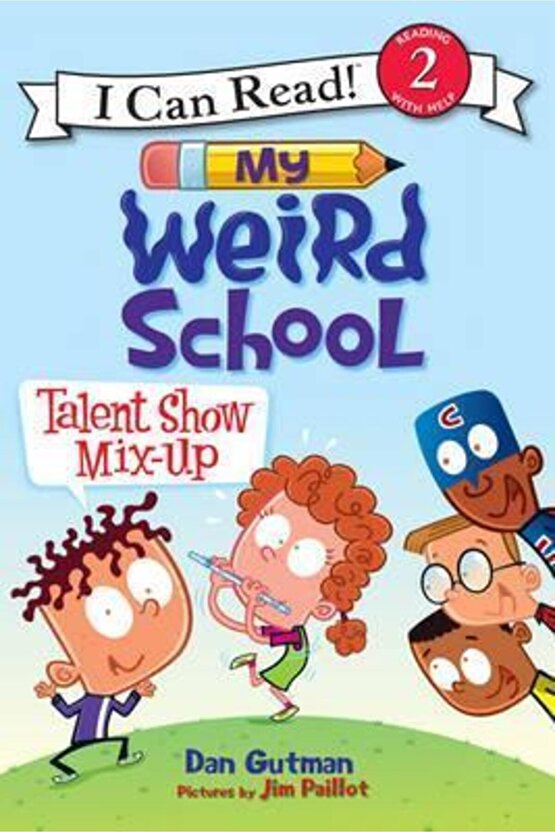 My Weird School: Talent Show Mix-up Dan Gutman