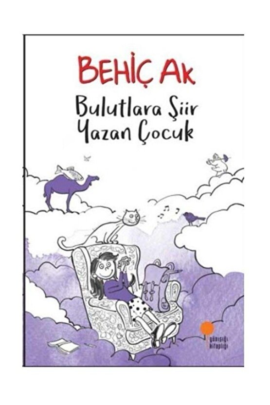 Bulutlara Şiir Yazan Çocuk - Behiç Ak