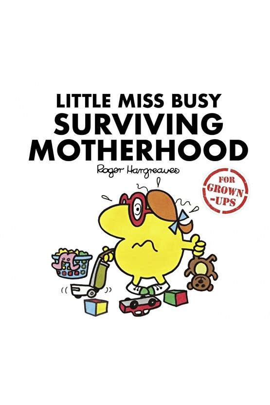 Little Miss Busy Surviving Motherhood (for Grown-ups)
