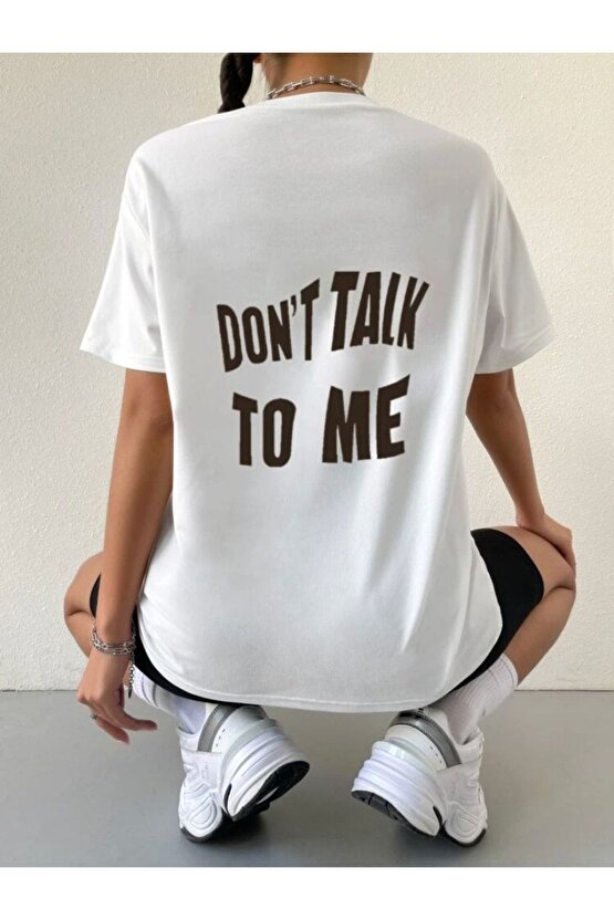 Oversize Dont Talk To Me Sırt Baskılı Beyaz Tshirt