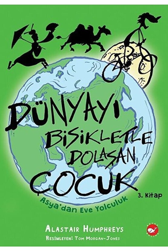 Dünyayı Bisikletle Dolaşan Çocuk 3 - Asyadan Eve Yolculuk  Alastair Humphreys