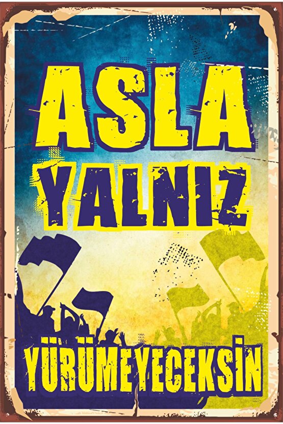 Sarı Lacivert Futbol Takım Taraftar Asla Yalnız Yürümeyeceksin Retro Ahşap Poster