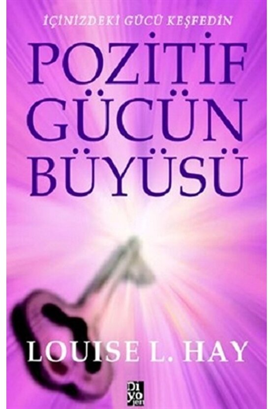 Pozitif Gücün Büyüsü Louise L. Hay