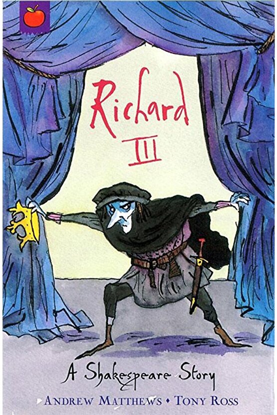 A Shakespeare Story: Richard Iıı  Andrew Matthews   9781846161858