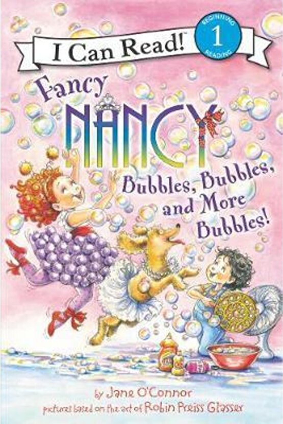 Fancy Nancy: Bubbles, Bubbles, And More Bubbles!