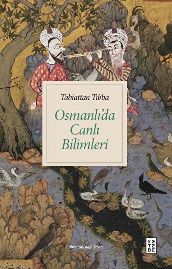 Tabiattan Tıbba Osmanlıda Canlı Bilimleri