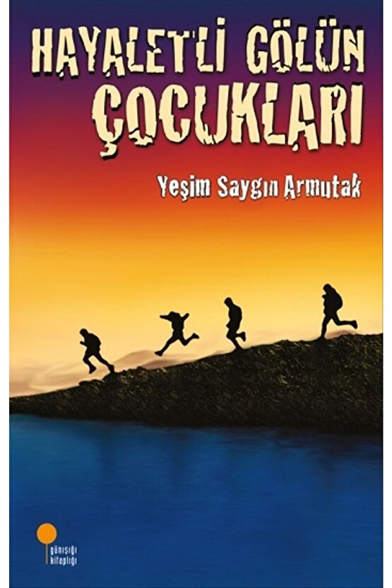 Hayaletli Gölün Çocukları Yeşim S. Armutak Günışığı Kitaplığı