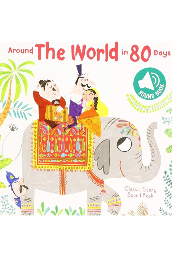 Classic Story Sound Book: Around The World In 80 Days | Ingilizce Sesli Çocuk Kitabı