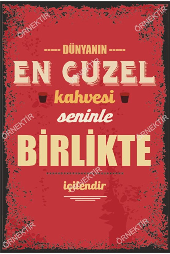 Dünyanın En Güzel Kahvesi Seninle Birlikte Içilendir Duvar Sözleri Retro Ahşap Poster