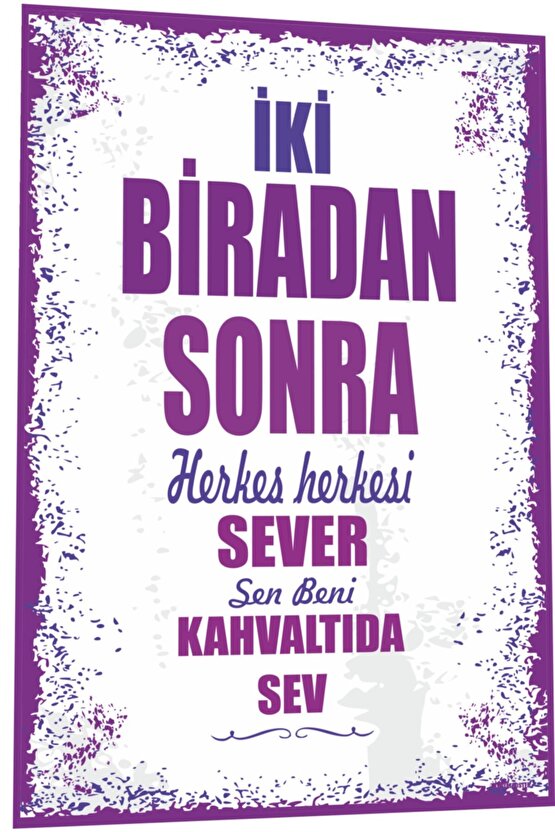 Duvar Yazıları Iki Biradan Sonra Herkes Sever Sen Beni Kahvaltıda Sev Retro Ahşap Poster 787