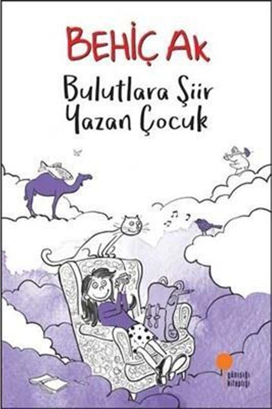 Bulutlara Şiir Yazan Çocuk Behiç Ak 9786059405355